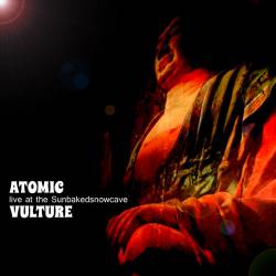 Atomic Vulture : Live at the Sunbakedsnowcave